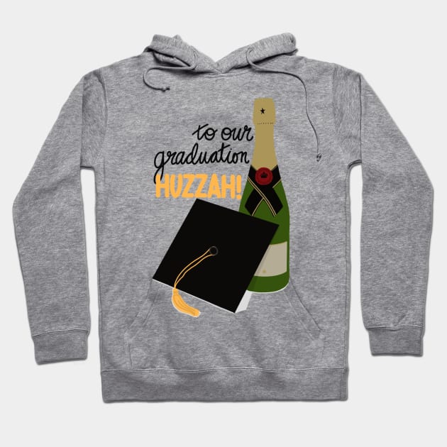 To Our Graduation Huzzah Hoodie by Paint Covered